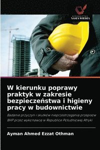 bokomslag W kierunku poprawy praktyk w zakresie bezpiecze&#324;stwa i higieny pracy w budownictwie