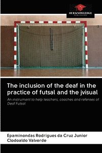 bokomslag The inclusion of the deaf in the practice of futsal and the jvisual
