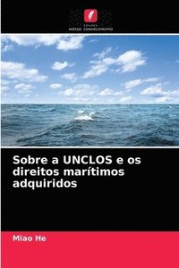 bokomslag Sobre a UNCLOS e os direitos martimos adquiridos
