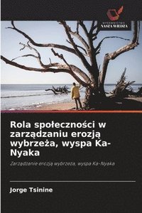 bokomslag Rola spoleczno&#347;ci w zarz&#261;dzaniu erozj&#261; wybrze&#380;a, wyspa Ka-Nyaka