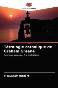 bokomslag Ttralogie catholique de Graham Greene
