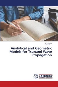 bokomslag Analytical and Geometric Models for Tsunami Wave Propagation