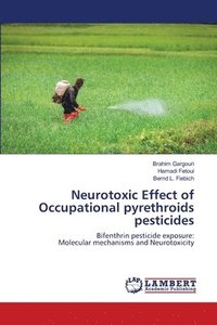 bokomslag Neurotoxic Effect of Occupational pyrethroids pesticides