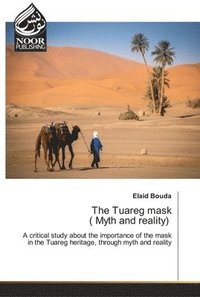 bokomslag The Tuareg mask ( Myth and reality)