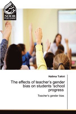 The effects of teacher's gender bias on students 'school progress 1