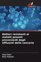 Uruj Tahir, Azra Yasmin - Batteri resistenti ai metalli pesanti provenienti dagli effluenti delle concerie, Häftad