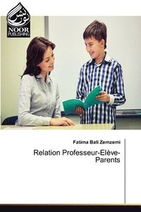 bokomslag Relation Professeur-Elve-Parents