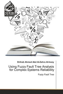 Using Fuzzy Fault Tree Analysis for Complex Systems Reliability 1