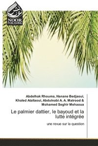 bokomslag Le palmier dattier, le bayoud et la lutte intgre