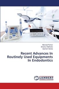 bokomslag Recent Advances In Routinely Used Equipments In Endodontics