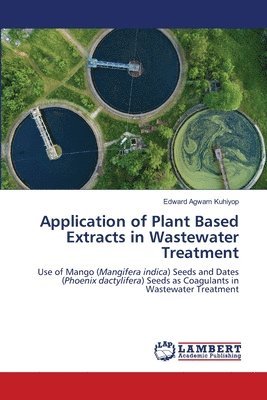 Application of Plant Based Extracts in Wastewater Treatment 1