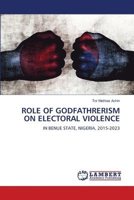 bokomslag Role of Godfathrerism on Electoral Violence