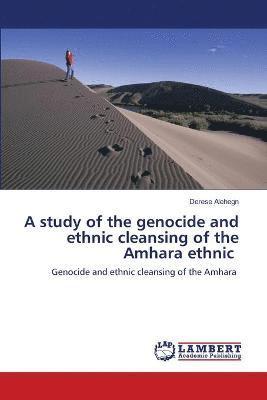 study of the genocide and ethnic cleansing of the Amhara ethnic