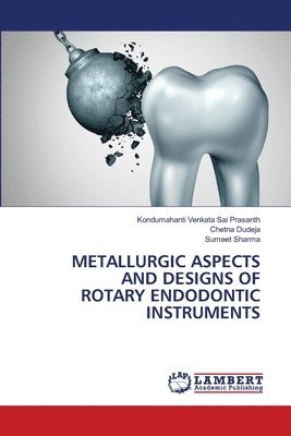 Metallurgic Aspects and Designs of Rotary Endodontic Instruments 1