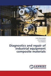 bokomslag Diagnostics and repair of industrial equipment composite materials
