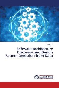 bokomslag Software Architecture Discovery and Design Pattern Detection from Data