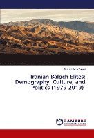 bokomslag Iranian Baloch Elites: Demography, Culture, and Politics (1979-2019)