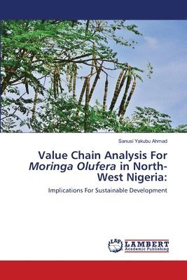 Value Chain Analysis For Moringa Olufera in North-West Nigeria 1