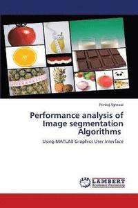 bokomslag Performance analysis of Image segmentation Algorithms