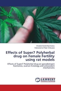 bokomslag Effects of Super7 Polyherbal drug on Female Fertility using rat models