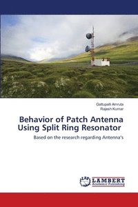 bokomslag Behavior of Patch Antenna Using Split Ring Resonator