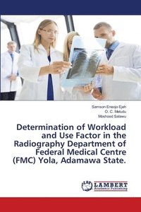 bokomslag Determination of Workload and Use Factor in the Radiography Department of Federal Medical Centre (FMC) Yola, Adamawa State.