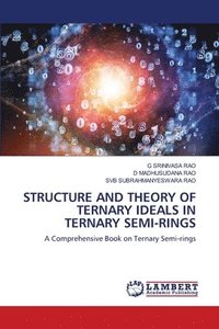 bokomslag Structure and Theory of Ternary Ideals in Ternary Semi-Rings