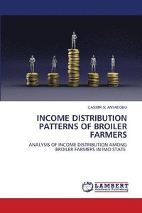 bokomslag Income Distribution Patterns of Broiler Farmers