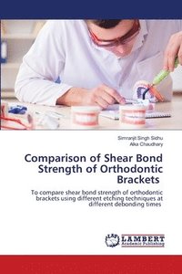 bokomslag Comparison of Shear Bond Strength of Orthodontic Brackets