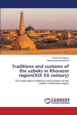 Traditions and customs of the uzbeks in Khorezm region(XIX XX century) 1