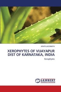 bokomslag Xerophytes of Vijayapur Dist of Karnataka, India
