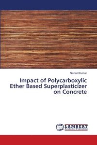 bokomslag Impact of Polycarboxylic Ether Based Superplasticizer on Concrete