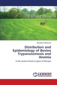 bokomslag Distribution and Epidemiology of Bovine Trypanosomosis and Anemia