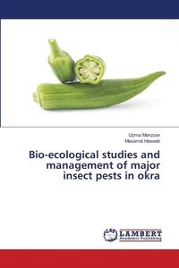 bokomslag Bio-ecological studies and management of major insect pests in okra