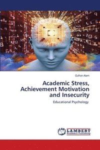 bokomslag Academic Stress, Achievement Motivation and Insecurity