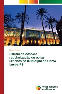 bokomslag Estudo de caso de regularizao de obras urbanas no municpio de Cerro Largo-RS