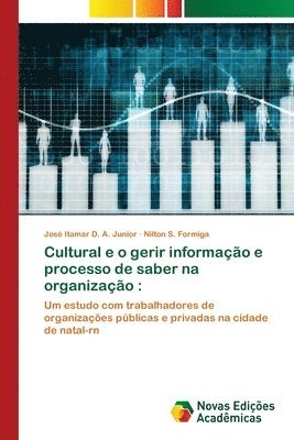 bokomslag Cultural e o gerir informao e processo de saber na organizao