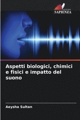 Aspetti biologici, chimici e fisici e impatto del suono