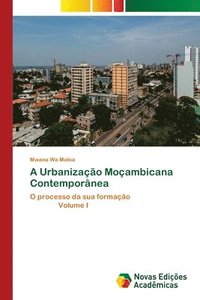 bokomslag A Urbanizao Moambicana Contempornea