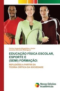 bokomslag Educacao Fisica Escolar, Esporte E (Semi) Formacao