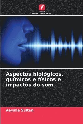 bokomslag Aspectos biológicos, químicos e físicos e impactos do som