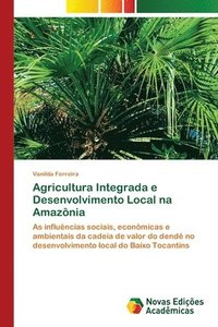 bokomslag Agricultura Integrada e Desenvolvimento Local na Amaznia