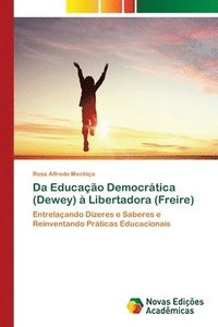 bokomslag Da Educacao Democratica (Dewey) a Libertadora (Freire)