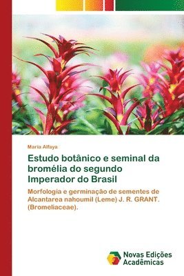 Maria Alfaya - Estudo botânico e seminal da bromélia do segundo Imperador do Brasil, Häftad