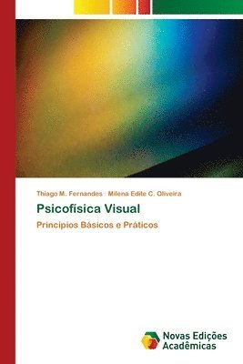 Thiago M Fernandes, Milena Edite C Oliveira, Thiago M. Fernandes, Milena Edite C. Oliveira - Psicofísica Visual, Häftad