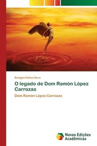 bokomslag O legado de Dom Ramn Lpez Carrozas