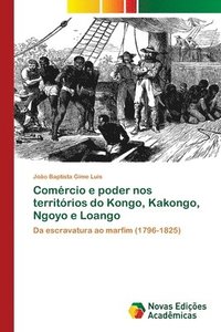 bokomslag Comrcio e poder nos territrios do Kongo, Kakongo, Ngoyo e Loango