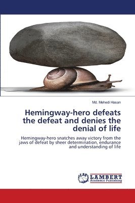 Hemingway-hero defeats the defeat and denies the denial of life 1