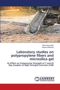 bokomslag Laboratory studies on polypropylene fibers and microsilica gel