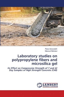 Laboratory studies on polypropylene fibers and microsilica gel 1